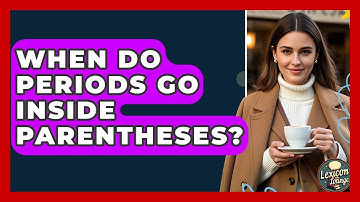 When Do Periods Go Inside Parentheses? - Lexicon Lounge
