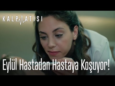 Eylül hastadan hastaya koşuyor! - Kalp Atışı