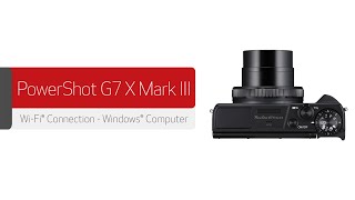 Canon PowerShot G7 X Mark III - Wireless Connection with a Windows® Computer