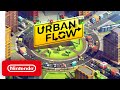 Urban Flow - Launch Trailer - Nintendo Switch