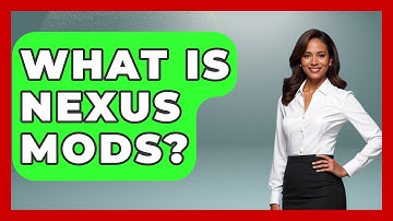 What Is Nexus Mods? - Video Gamers Vault