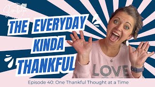Episode 40 The Everyday Kinda Thankful