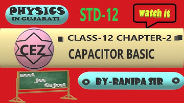 CLASS-12 || CHAPTER-2 || LECTURE-10 || NCERT || PHYSICS IN GUJARATI || CAPACITOS || RANIPA SIR