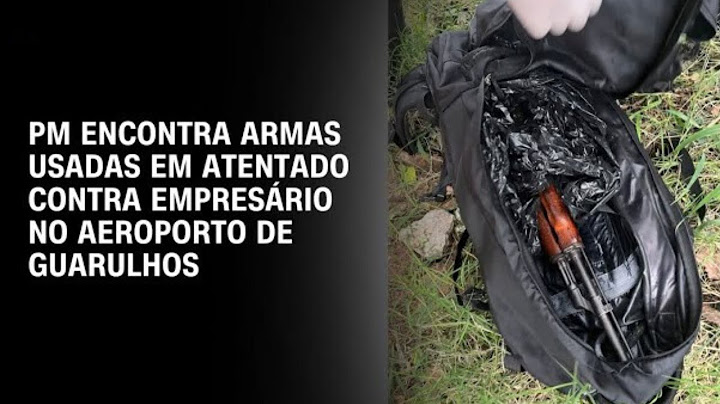PM encontra armas usadas em atentado contra empresário no Aeroporto de Guarulhos!