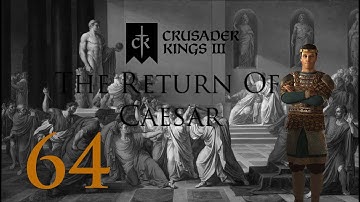 Crusader Kings 3: The Return Of Caesar: Part 64: 65 Years Of Reign