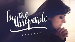 Miniatura del video "Eyshila - Eu me Arrependo  (Clipe Oficial)"