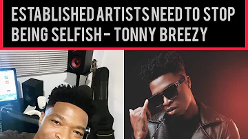 Established artists need to stop being selfish- Tonny Breezy