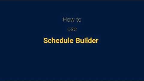 How to use Schedule Builder
