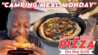 Camping Meal Monday  “Cast Iron Skillet Pizza”  Let's Eat!