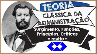 Teoria Clássica da Administração - Henry Fayol | Surgimento, Funções, Princípios, Criticas e muito +