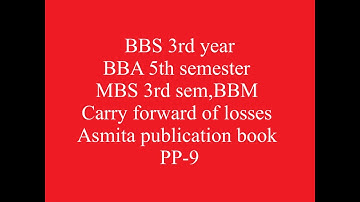 Carry forward of losses,BBA 5th sem,bbs 3rd yr, MBs 3rd sem, BBM , Asmita publication book ,pp-9