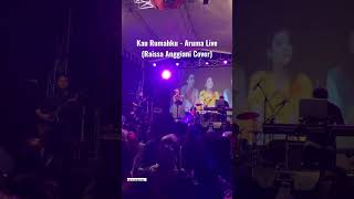 Aruma - Kau Rumahku Live (Raissa Anggiani Cover)