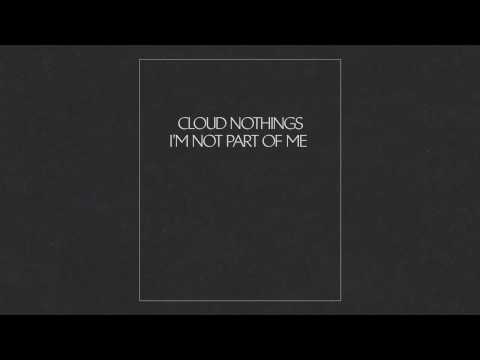 Cloud Nothings "I'm Not Part of Me" (Audio)