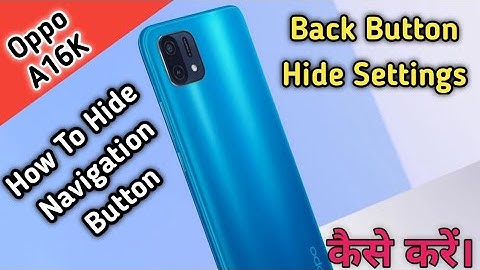How To Hide Navigation Button in Oppo A16K, Oppo A16K Mein Back Button Hide Keise Kare,Button Hide