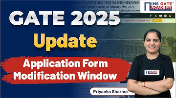 Wijzigingen/aanpassingsperiode voor het GATE 2025-aanvraagformulier | Priyanka Sharma
