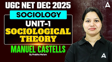 UGC NET Sociology Unit 1 | UGC NET Sociology Sociological Theory Manuel Castells By Prabha Ma