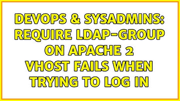 DevOps & SysAdmins: Require ldap-group on apache 2 vhost fails when trying to log in