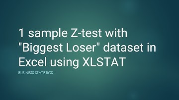 1 sample Z-test with "Biggest Loser" dataset in Excel using XLSTAT | Business Analytics