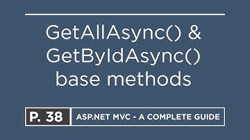 38. GetAllAsync() & GetByIdAsync() base methods | ASP.NET MVC