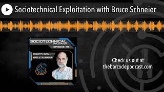 Sociotechnical Exploitation with Bruce Schneier