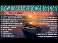 Slow rock love song nonstop  slow rock medley  rock ballads 70s 80s 90s