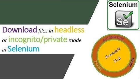 how to download files in headless or incognito/private mode in Selenium