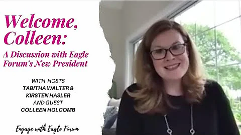 Welcome, Colleen: A Discussion with Eagle Forum's ...