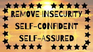 Remove Insecurities Subliminal Affirmations with Meditative Music