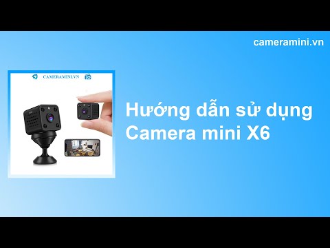 Hướng dẫn sử dụng camera mini wifi X6 với ứng dụng VI365