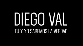 Diego Val - Tú y Yo Sabemos La Verdad (Unplugged)