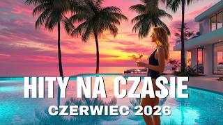 Czerwiec 2026  Eska Hity Na Czasie  Hity Na Wakacje 2026  Najnowsze Przeboje Z Radia Eska 2026