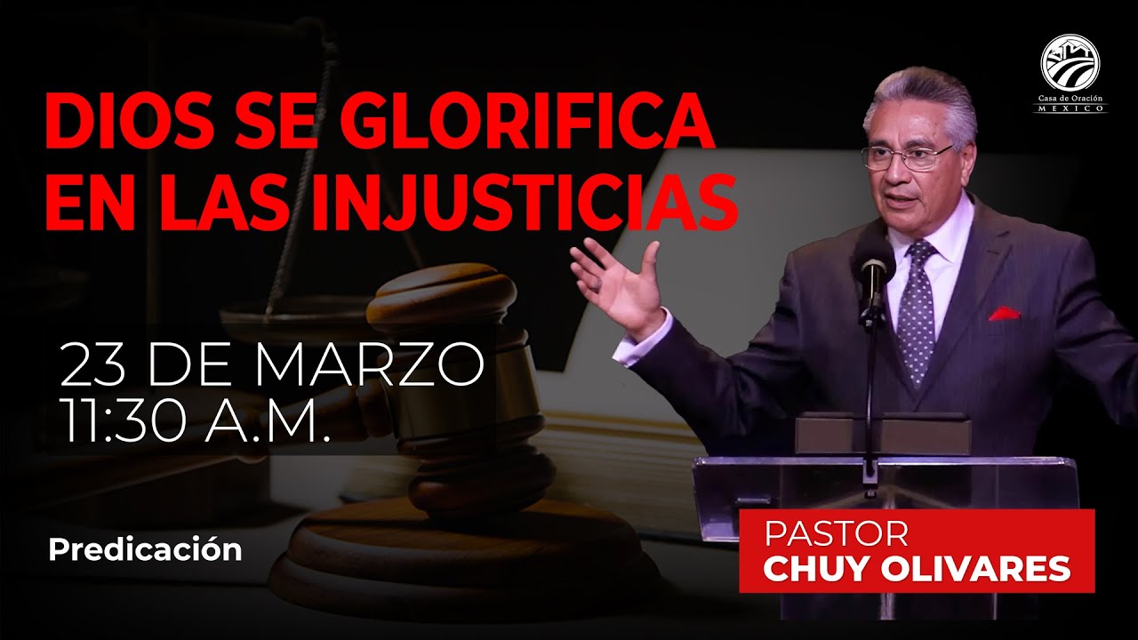 Chuy Olivares - Dios se glorifica en las injusticias