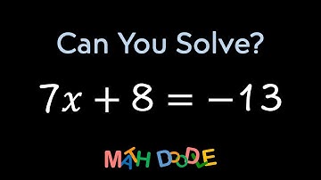 Solving Linear Equation “7𝑥 + 8 = –13” | Step-by-Step Algebra Solution - Math Doodle
