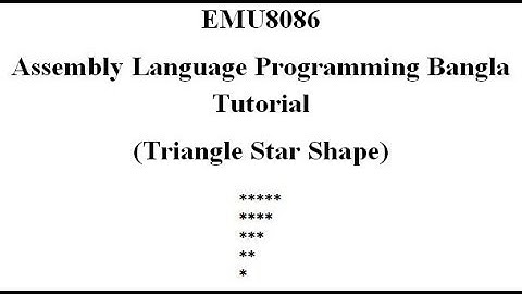 24. Assembly Language Bangla Tutorial Emu8086- Triangle Star Shape-2(Bangla | বাংলা)