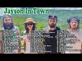 Jayson in town reggae playlist compilation 2022 idana  dagkoti  marylina  empilight