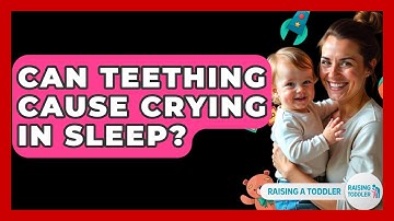 Can Teething Cause Crying In Sleep? - Raising A Toddler