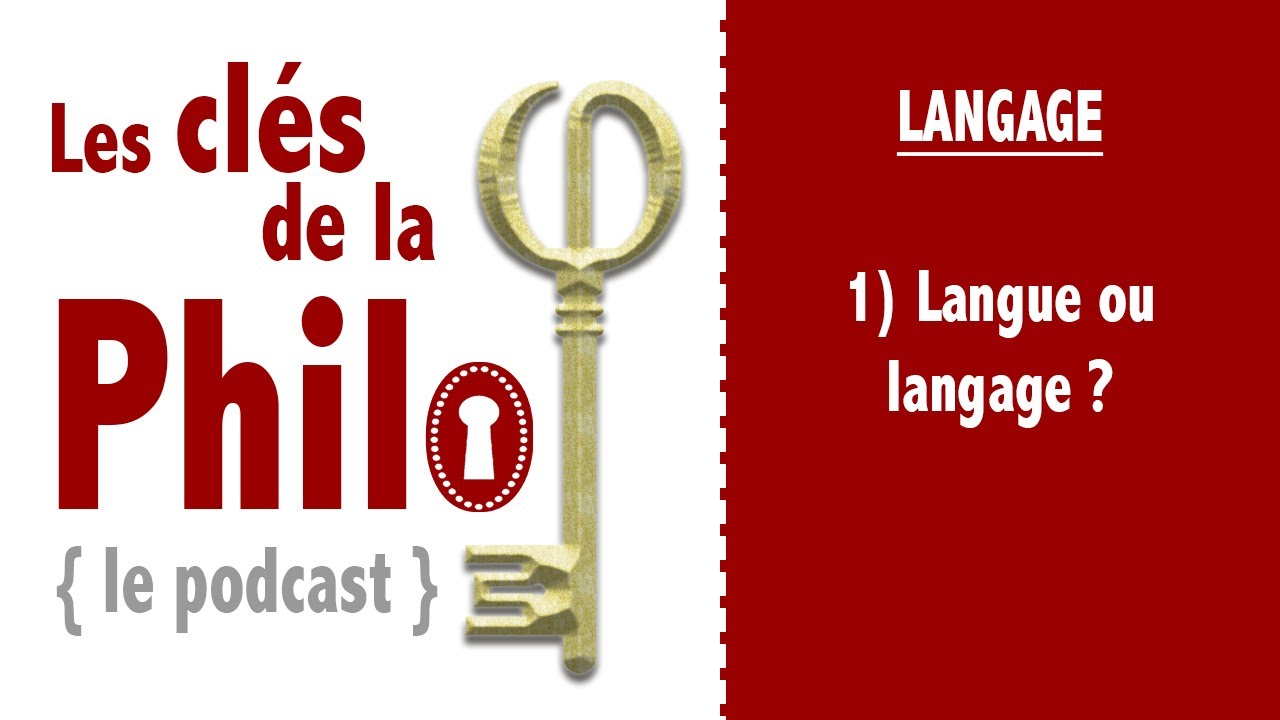 "Les Clés de la Philo", Le Langage (1) : Langue ou Langage? - YouTube