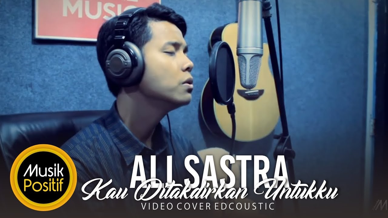 Ali Sastra  Kau Ditakdirkan Untukku Video Cover  YouTube