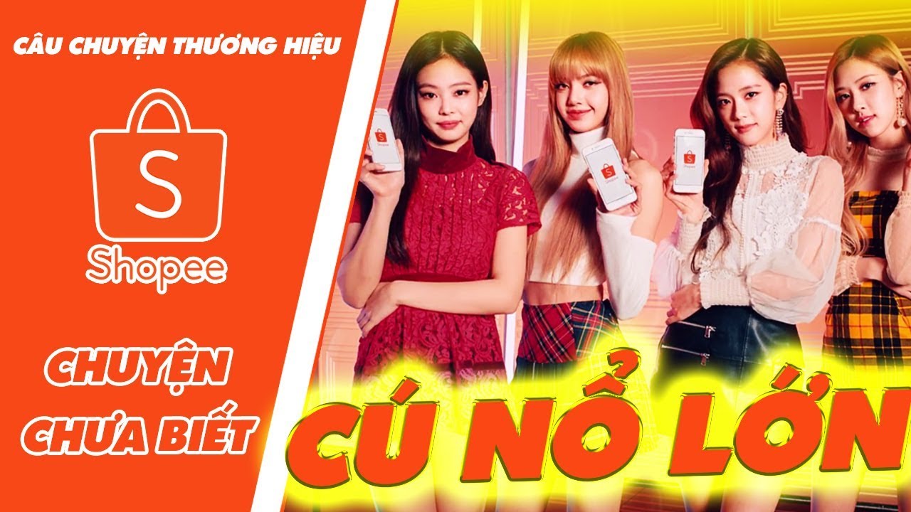 Nhóm nhạc BLACKPINK và Shopee – Có thể bạn chưa biết! | CÂU CHUYỆN THƯƠNG HIỆU