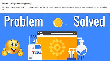 How to Solve We are Working on Setting you up Google Adsense Problem | Complete Guide