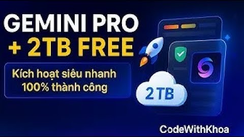 GEMINI PRO + 2TB FREE  kích hoạt siêu nhanh, 100% thành công | Trần Đăng Khoa