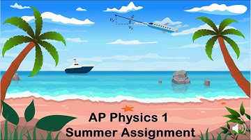 AP Physics 1 Summer Assignment Examples