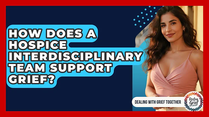 How Does A Hospice Interdisciplinary Team Support Grief? - Dealing With Grief Together