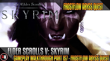 Elder Scrolls V: Skyrim Gameplay Walkthrough Part 157 - Frostflow Abyss Quest