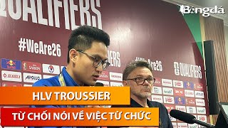 HLV Troussier từ chối nói về việc từ chức, sẽ làm việc với VFF vào ngày mai