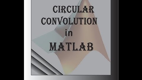 Circular convolution property of DFT in MATLAB in Bangla