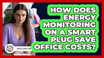 How Does Energy Monitoring On A Smart Plug Save Office Costs? - Office Supply Insider