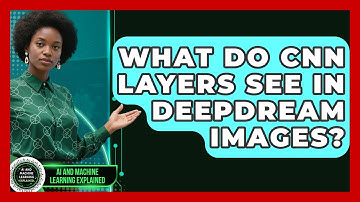 What Do CNN Layers See In DeepDream Images? - AI and Machine Learning Explained