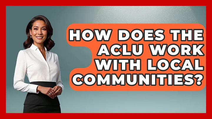 How Does The ACLU Work With Local Communities? - Your Civil Rights Guide