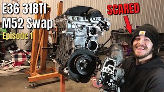 E36 318ti M52 Swap Ep. 1: THIS IS A DISASTER